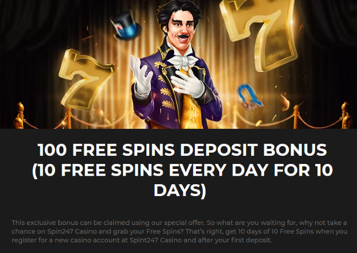 100 FREE SPINS DEPOSIT BONUS (10 FREE SPINS EVERY DAY FOR 10 DAYS) Spin 247