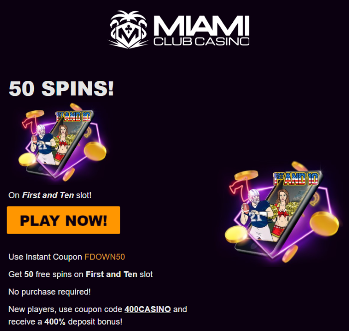 Miami Club Online Casino 50 Free Spins on First and Ten Slot NO DEPOSIT BONUS + 400% Match to $400