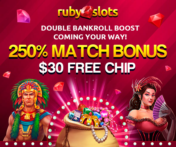 Ruby Slots: 250% Match + $30 Free Chip Package