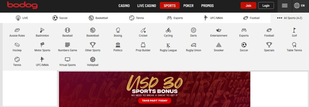 Bodog Latam Sports: Soccer, Basketball, Tennis, Aussie Rules, Badminton, Baseball, Boxing, Cricket, Cycling, Darts, Entertainment, Esports, Football, Golf, Hockey, Motor Sports, Numbers Game, Politics, Prop Builder, Rugby League, Rugby Union, Snooker, Soccer, Specials, Table Tennis, Tennis, UFC/MMA, Virtual Sports, Volleyball and more