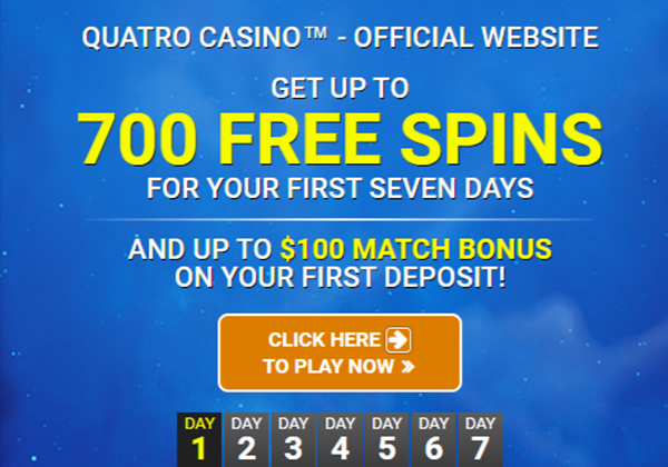 Quatro Casino 700 Free Spins in 7 Days plus $100 a welcome bonus
